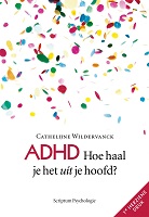 ADHD Hoe haal je het uit je hoofd?