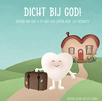 Dichtbij God!